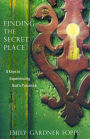 Finding the Secret Place: 8 Keys to Experiencing God's Presence