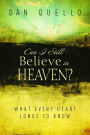 Can I Still Believe in Heaven?: What Every Heart Longs to Know