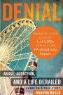 Denial: Abuse, Addiction, and a Life Derailed -
