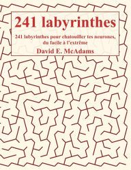 Title: 241 labyrinthes !: 241 labyrinthes pour chatouiller tes neurones, du facile Ã¯Â¿Â½ l'extrÃ¯Â¿Â½me, Author: David E McAdams