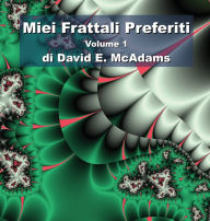 Title: Miei Frattali Preferiti: Volume 1, Author: David E McAdams