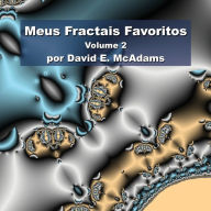 Title: Meus Fractais Favoritos: Volume 2, Author: David E McAdams