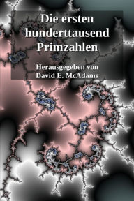 Title: Die ersten hunderttausend Primzahlen, Author: David E McAdams