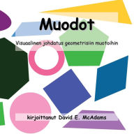 Title: Muodot: Visuaalinen esittely geometrisia muotoja. Iät ja ajat 4-7., Author: David E McAdams