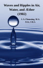 Waves and Ripples in Air, Water, and ï¿½ther (1902): A Course of Christmas Lectures Delivered at the Royal Institution of Great Britain