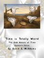 Time is Totally Weird: The Odd Nature of Time