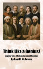 Think Like a Genius!: Inspiring Tales of Mathematicians and Scientists