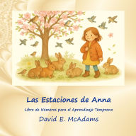 Title: Las Estaciones de Anna: Libro de Nï¿½meros para el Aprendizaje Temprano, Author: David E McAdams