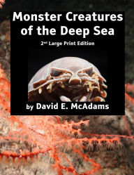 Title: Monster Creatures of the Deep Sea, Author: David E McAdams