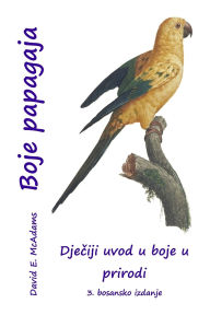 Title: Boje papagaja: Dječiji uvod u boje u prirodi, Author: David E McAdams