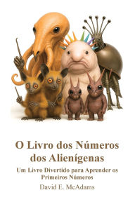 Title: O Livro dos NÃ¯Â¿Â½meros dos AlienÃ¯Â¿Â½genas: Um Livro Divertido para Aprender os Primeiros NÃ¯Â¿Â½meros, Author: David E McAdams