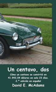 Title: Un centavo, dos: CÃ¯Â¿Â½mo un centavo se convirtiÃ¯Â¿Â½ en 41.943,04 dÃ¯Â¿Â½lares en solo 23 dÃ¯Â¿Â½as., Author: David E McAdams