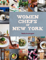 Title: Women Chefs of New York, Author: Nadia Arumugam