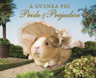 Title: A Guinea Pig Pride & Prejudice, Author: Jane Austen