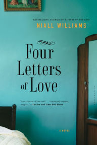 Title: Four Letters of Love: A Novel, Author: Niall Williams