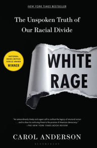 Title: White Rage: The Unspoken Truth of Our Racial Divide, Author: Carol Anderson