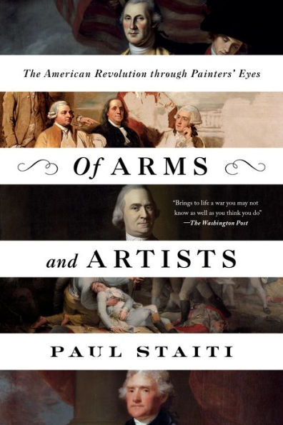 Of Arms and Artists: The American Revolution through Painters' Eyes