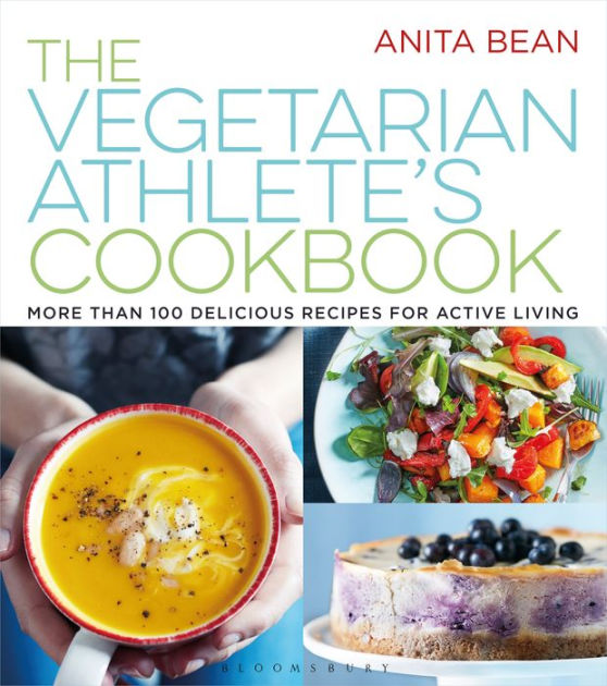 The Vegetarian Athlete's Cookbook More Than 100 Delicious Recipes for