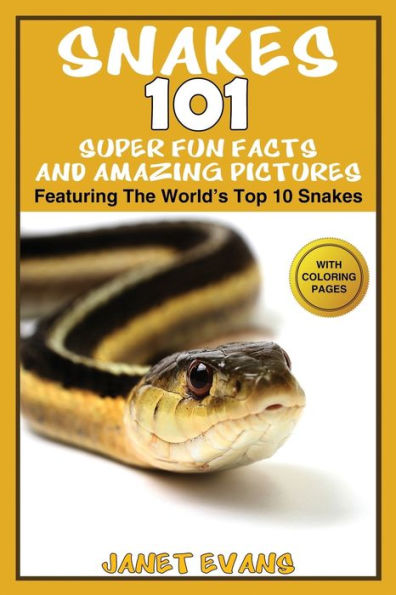 Snakes: 101 Super Fun Facts And Amazing Pictures - (Featuring The World's Top 10 Snakes With Coloring Pages)