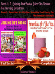 Title: Best Juicing Diet Books: Juice Diet Drinks + Fat Burning Smoothies: Best Fitness Drinks - 3 In 1 Boxed Set Compilation, Author: Juliana Baldec