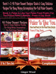 Title: Paleo Recipes: 45 Delicious Recipes For Paleo Autoimmune Living: Guilt Free Primal Eating Desserts With Chocolate & Without, Author: Ginger Wood