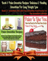 Title: Paleo Smoothie Recipes: Delicious & Healthy Smoothies For Easy Weight Loss (Best Paleo Smoothies) + Paleo Is Like You: Paleo Food Poetry For The Paleo Lifestyle - Poem A Day Book (Poem For Mom & Paleo Gift & Paleo Guide For Beginners in Rhymes, Verses & Q, Author: Ginger Juliana Wood Baldec