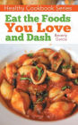 Healthy Cookbook Series: Eat the Foods You Love and DASH