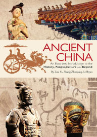 Title: Ancient China: An Illustrated Introduction to the History, People, Culture and Beyond, Author: Zhaoyang Zhang