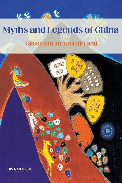 Myths and Legends of China: Tales from an Ancient Land