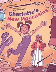 Title: Charlotte's New Moccasins, Author: Jenn Moudahi