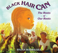 Title: Black Hair Can: The Roots of Our Roots, Author: Sylvia Rodriguez