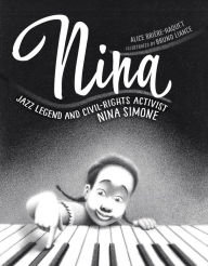 Title: Nina: Jazz Legend and Civil-Rights Activist Nina Simone, Author: Alice Brière-Haquet