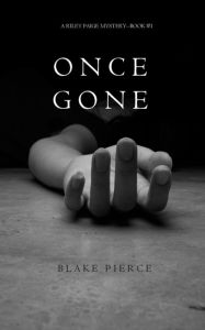 Title: Once Gone (a Riley Paige Mystery--Book #1), Author: Blake Pierce