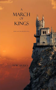Title: A March of Kings (Book #2 in the Sorcerer's Ring), Author: Morgan Rice