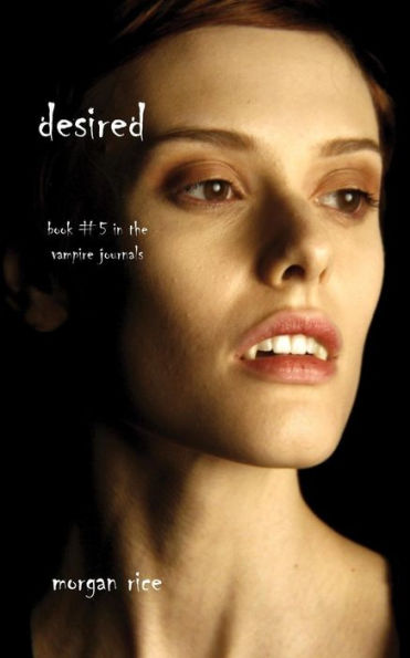 Desired (Book #5 in the Vampire Journals)