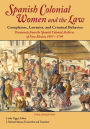 Spanish Colonial Women and the Law: Complaints, Lawsuits, and Criminal Behavior: Documents from the Spanish Colonial Archives of New Mexico, 1697-1749