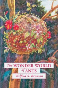 Title: The Wonder World of Ants, Author: Wilfrid S. Bronson