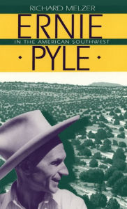 Title: Ernie Pyle in the American Southwest, Author: Richard Melzer