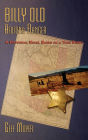 Billy Old, Arizona Ranger: A Historical Novel Based on a True Story