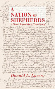 Title: A Nation of Shepherds: A Novel Based on a True Story, Author: Donald L Lucero