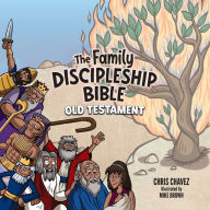 Title: The Family Discipleship Bible: Old Testament, Author: Chris Chavez