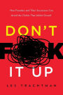 Don't F**k It Up: How Founders and Their Successors Can Avoid the Clichés That Inhibit Growth