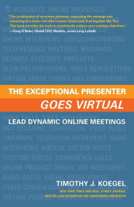 Title: The Exceptional Presenter Goes Virtual, Author: Timothy J Koegel