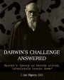 Darwin's Challenge Answered: Darwin's theory as Darwin stated,