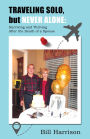 Traveling Solo, but Never Alone: Surviving and Thriving After the Death of a Spouse