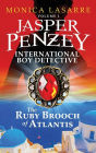 Jasper Penzey: International Boy Detective: The Ruby Brooch of Atlantis