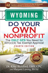 Title: Wyoming Do Your Own Nonprofit: The Only GPS You Need for 501c3 Tax Exempt Approval, Author: Kitty Bickford