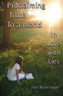 Proclaiming Truth to a World In Love with Lies