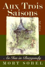 Aux Trois Saisons - An Inn in Burgundy: Second Edition