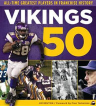 Title: Vikings 50: All-Time Greatest Players in Franchise History, Author: Jim Bruton